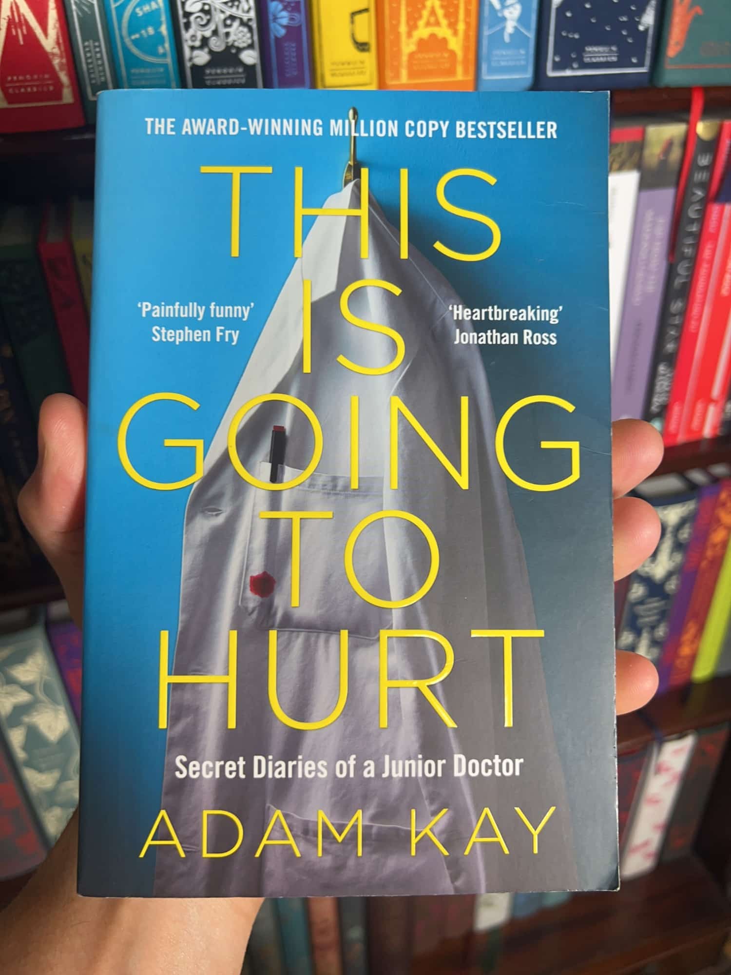 This Is Going to Hurt: Secret Diaries of a Junior Doctor by Adam Kay