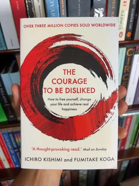 The Courage to Be Disliked by Ichiro Kishimi and Fumitake Koga