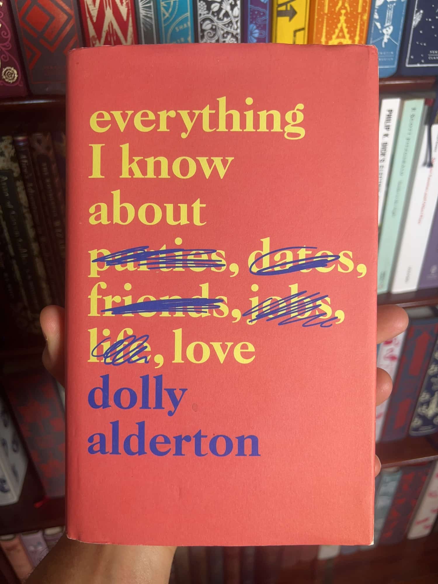 Everything I Know About Parties, Dates, Friends, Jobs, Life, Love by Dolly Alderton