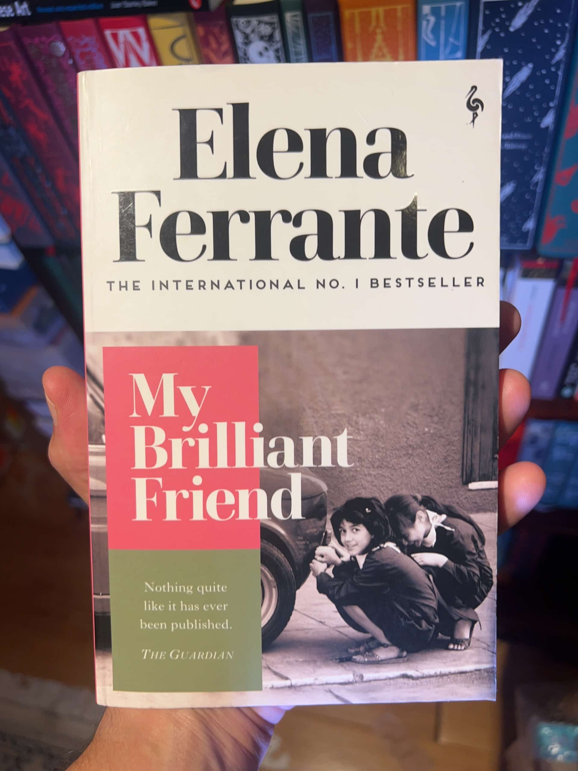 My Brilliant Friend by Elena Ferrante